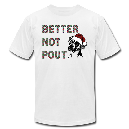 "Better Not Pout" Unisex Jersey T-Shirt by Bella + Canvas - white