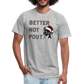"Better Not Pout" Unisex Jersey T-Shirt by Bella + Canvas - heather gray